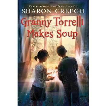 Granny Torrelli Makes Soup - by  Sharon Creech (Paperback)