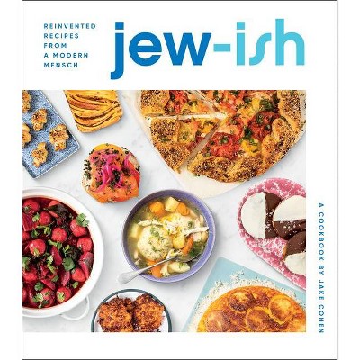 Jew-Ish: A Cookbook - by  Jake Cohen (Hardcover)