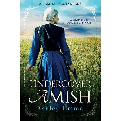 Undercover Amish - (Covert Police Detectives Unit) by  Ashley Emma (Paperback)