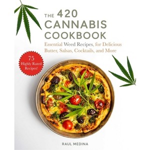 The 420 Cannabis Cookbook - by  Raul Medina (Hardcover) - 1 of 1