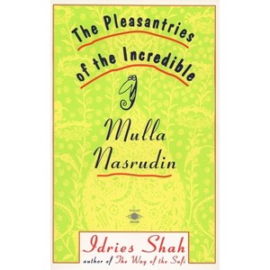 The Pleasantries of the Incredible Mulla Nasrudin - (Compass) by  Idries Shah (Paperback) - 1 of 1