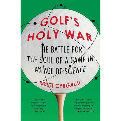 Golf's Holy War - by  Brett Cyrgalis (Paperback)