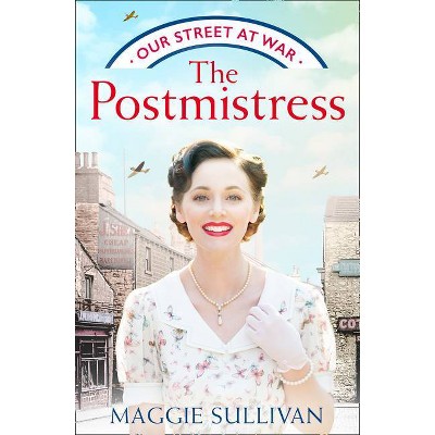 The Postmistress - (Our Street at War) by  Maggie Sullivan (Paperback)