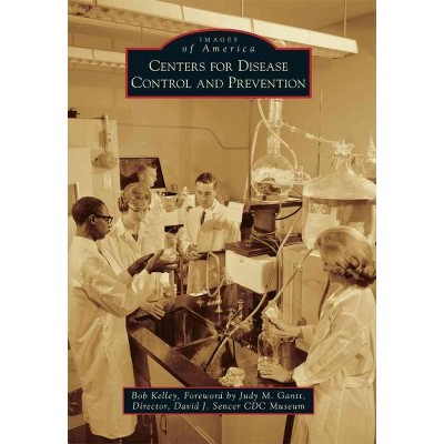 Centers for Disease Control and Prevention - by Bob Kelley (Paperback)