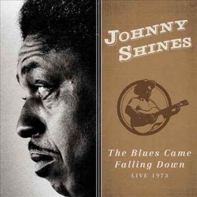 Johnny Shines - Blues Came Falling Down Live 1973 (CD)