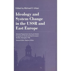 Ideology and System Change in the USSR and East Europe - by  Michael Urban (Hardcover) - 1 of 1