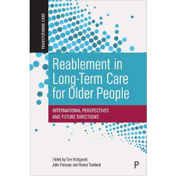 Reablement in Long-Term Care for Older People - (Transforming Care) by  Tine Rostgaard & John Parsons & Hanne Tuntland (Paperback)