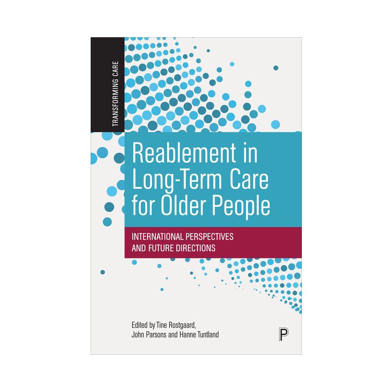 Reablement in Long-Term Care for Older People - (Transforming Care) by  Tine Rostgaard & John Parsons & Hanne Tuntland (Paperback), 1 of 2