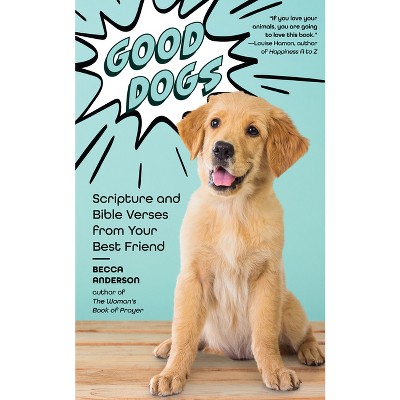 Good Dogs - by  Becca Anderson (Paperback)
