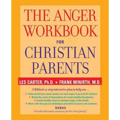 The Anger Workbook for Christian Parents - by  Carter & Minirth (Paperback)