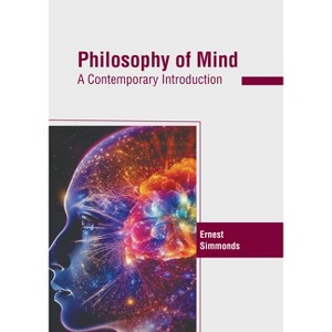 Philosophy of Mind: A Contemporary Introduction - by  Ernest Simmonds (Hardcover) - 1 of 1