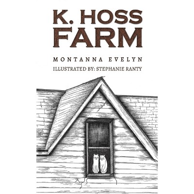 K. Hoss Farm - by Montanna Evelyn