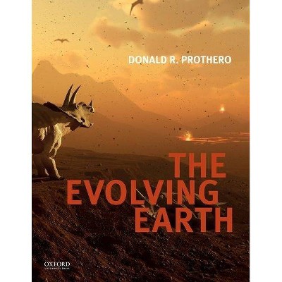 Evolving Earth - by  Donald R Prothero (Paperback)