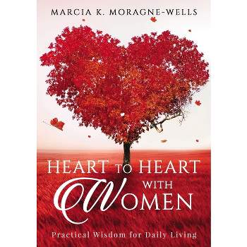 Heart to Heart with Women - by  Marcia K Moragne-Wells (Paperback)