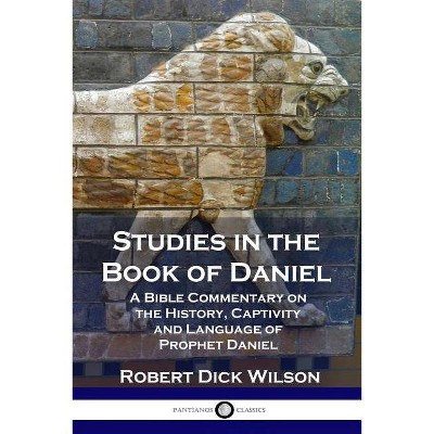 Studies in the Book of Daniel - by  Robert Dick Wilson (Paperback)