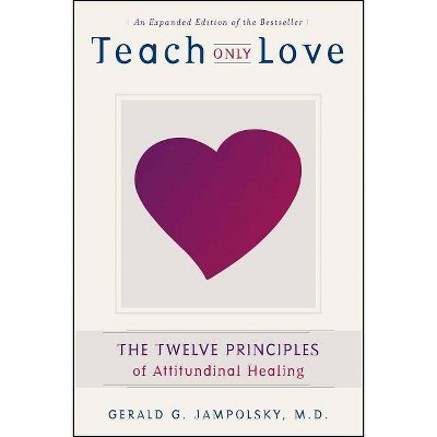 Teach Only Love - 2nd Edition by  Gerald G Jampolsky (Paperback)