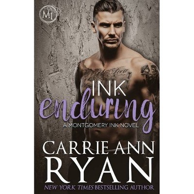 Ink Enduring - (Montgomery Ink) by  Carrie Ann Ryan (Paperback)