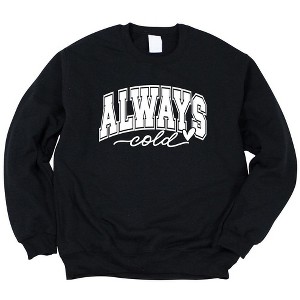Simply Sage Market Women's Graphic Sweatshirt Always Cold Bold - 1 of 2