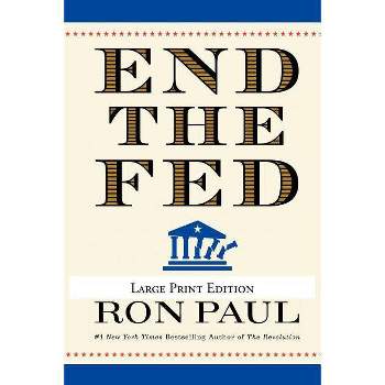 End the Fed - Large Print by  Ron Paul (Paperback)
