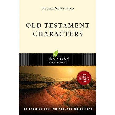 Old Testament Characters - (Lifeguide Bible Studies) 2nd Edition by  Peter Scazzero (Paperback)