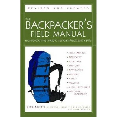 The Backpacker's Field Manual, Revised and Updated - by  Rick Curtis (Paperback)