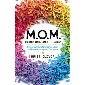 M.O.M.--Master Organizer of Mayhem - by  Kristi Clover (Paperback) - 1 of 1