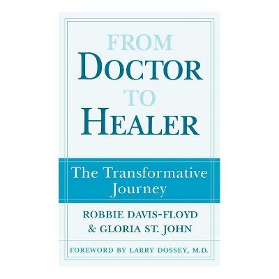 From Doctor to Healer - by  Robbie Davis-Floyd (Paperback)