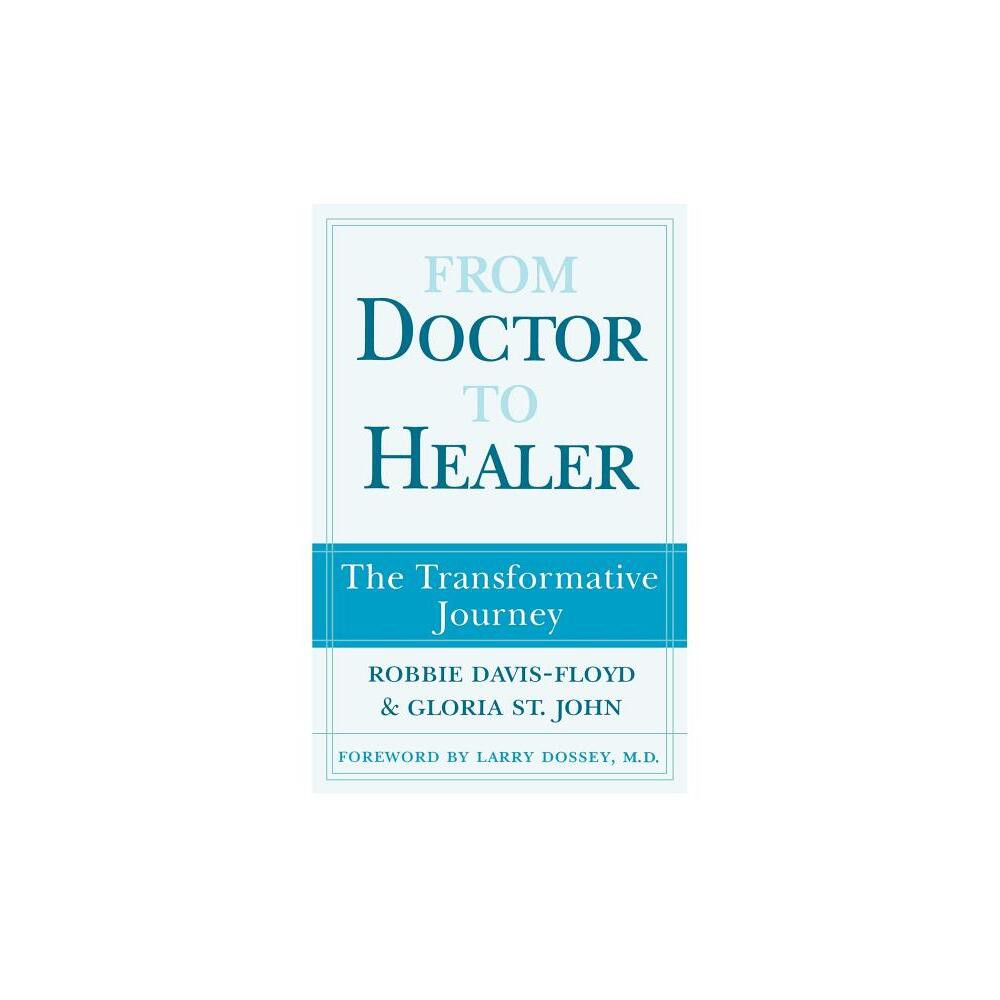 From Doctor to Healer - by Robbie Davis-Floyd & Gloria St John (Paperback)