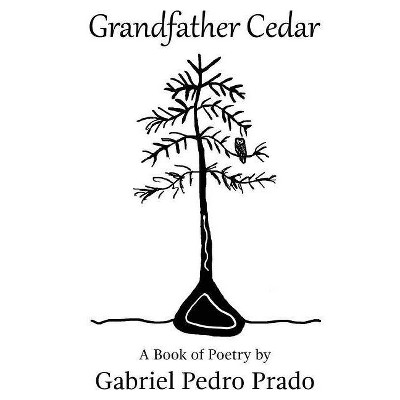 Grandfather Cedar - by  Gabriel Prado (Paperback)