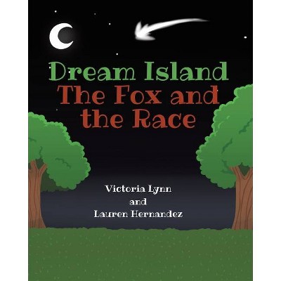 Dream Island - by  Victoria Lynn & Lauren Hernandez (Paperback)