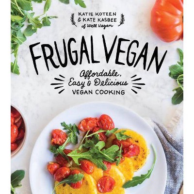 Frugal Vegan - by  Katie Koteen & Kate Kasbee (Paperback)