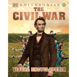 The Civil War Visual Encyclopedia - (DK Children's Visual Encyclopedias) by  DK (Hardcover) - 1 of 1