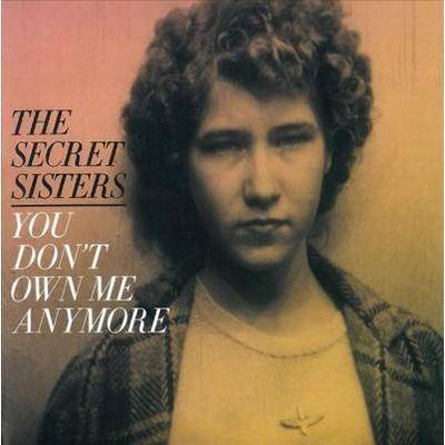 Secret Sisters - You Don't Own Me Anymore (CD)