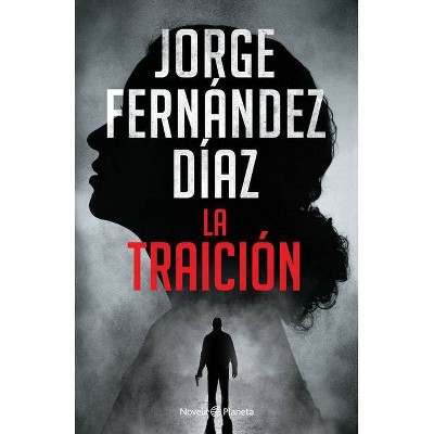 La Traición - by  Jorge Fernandez Diaz (Paperback)