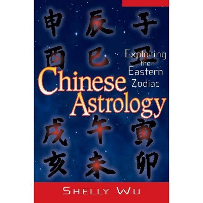 Chinese Astrology - by  Shelly Wu (Paperback)