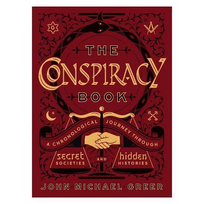 The Conspiracy Book - (Sterling Chronologies) by  John Michael Greer (Hardcover)