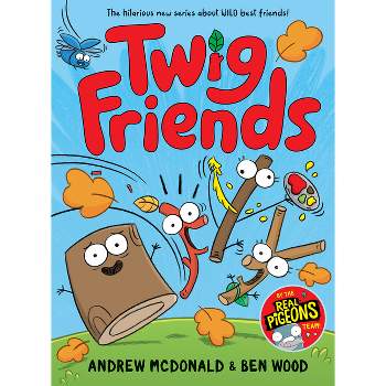 Twig Friends - by  Andrew McDonald (Hardcover)