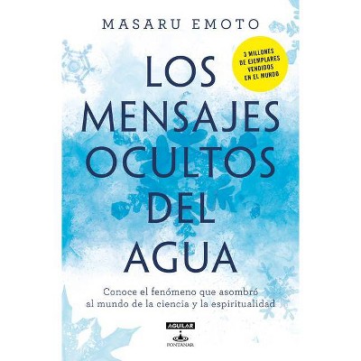 Los Mensajes Ocultos del Agua / The Hidden Messages in Water - by  Masaru Emoto (Paperback)