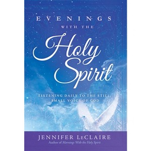 Evenings with the Holy Spirit - by  Jennifer LeClaire (Paperback) - 1 of 1