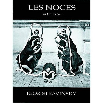 Les Noces in Full Score - (Dover Music Scores) by  Igor Stravinsky (Paperback)