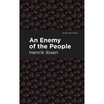 An Enemy of the People - (Mint Editions) by  Henrik Ibsen (Paperback)