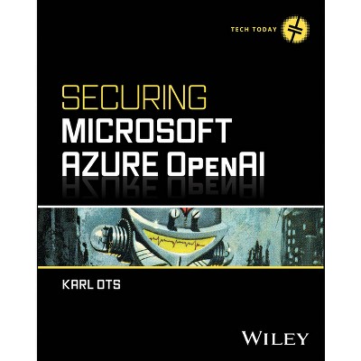 Securing Microsoft Azure OpenAI - (Tech Today) by  Karl Ots (Paperback)