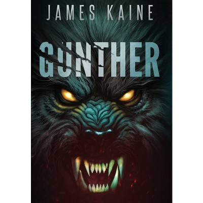 Gunther - by  James Kaine (Hardcover)