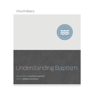 Understanding Baptism - (Church Basics) by  Bobby Jamison (Paperback) - 1 of 1