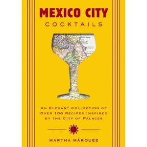 Mexico City Cocktails - by  Rosa Martha Márquez Oropeza (Hardcover) - 1 of 1