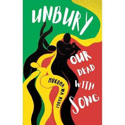 Unbury Our Dead with Song - by  M&#361 & koma Wa Ng&#361 & g&#297 (Paperback)