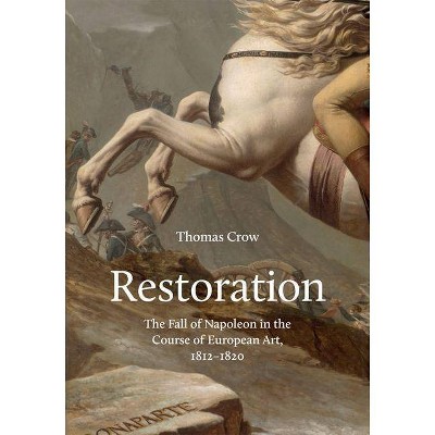 Restoration - by  Thomas Crow (Hardcover)