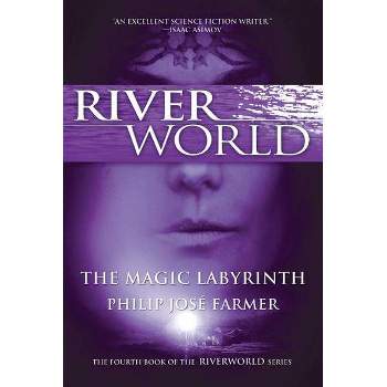 The Magic Labyrinth - (Riverworld) by  Philip Jose Farmer (Paperback)