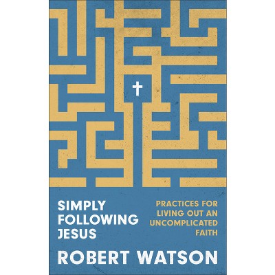 Simply Following Jesus - by Robert Watson