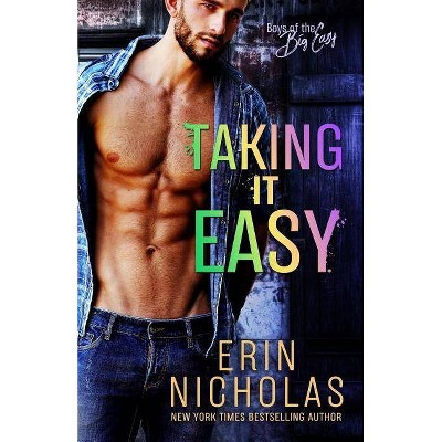 Taking It Easy (Boys of the Big Easy) - by  Erin Nicholas (Paperback)